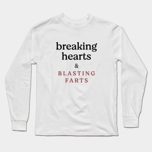 Breaking hearts and blasting farts Long Sleeve T-Shirt